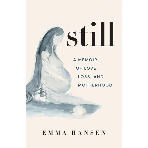 Still: A Memoir of Love, Loss, and Motherhood - Paperback