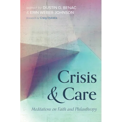 Crisis and Care: Meditations on Faith and Philanthropy - Paperback