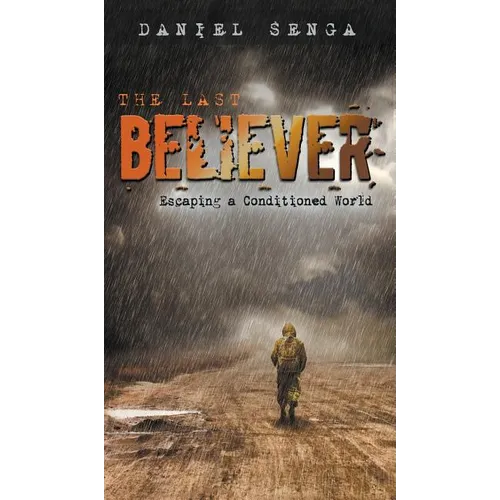The Last Believer: Escaping a Conditioned World - Hardcover