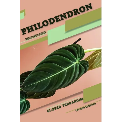 Philodendron: Closed terrarium, Beginner's Guide - Paperback