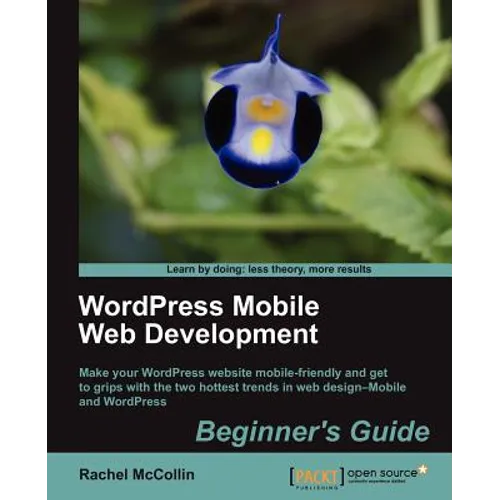 Wordpress Mobile Web Development: Beginner's Guide - Paperback
