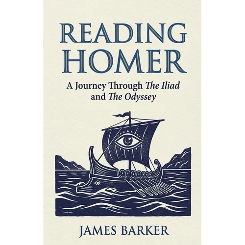 Reading Homer: A Journey Through The Iliad and The Odyssey - Paperback