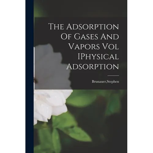 The Adsorption Of Gases And Vapors Vol IPhysical Adsorption - Paperback