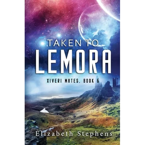 Taken to Lemora: A Grumpy Alien Romance (Xiveri Mates Book 6) - Paperback