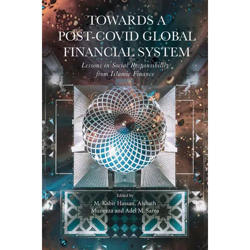 Towards a Post-Covid Global Financial System: Lessons in Social Responsibility from Islamic Finance - Hardcover
