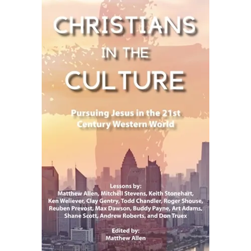 Christians in the Culture: Pursuing Jesus in the 21st Century Western World - Paperback