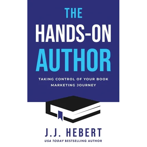 The Hands-On Author: Taking Control of Your Book Marketing Journey - Paperback