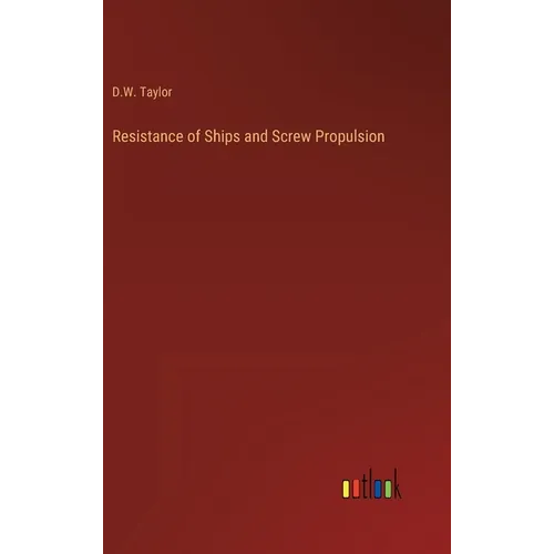 Resistance of Ships and Screw Propulsion - Hardcover
