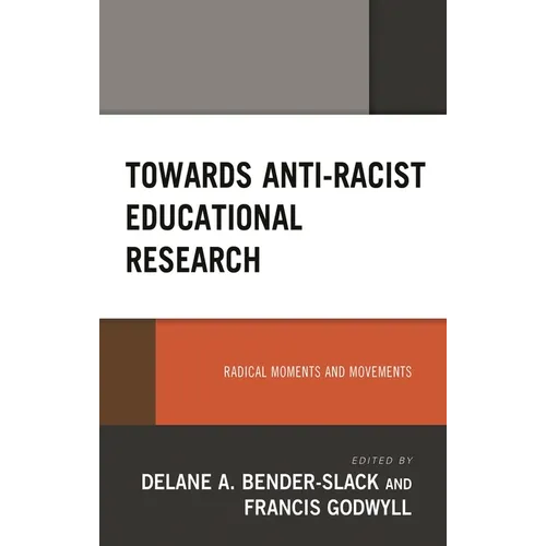 Towards Anti-Racist Educational Research: Radical Moments and Movements - Hardcover