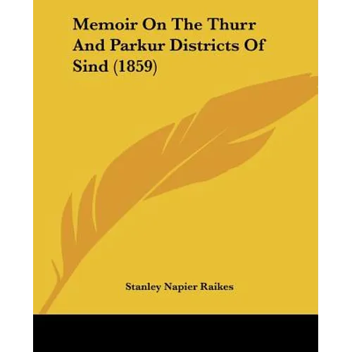 Memoir On The Thurr And Parkur Districts Of Sind (1859) - Paperback