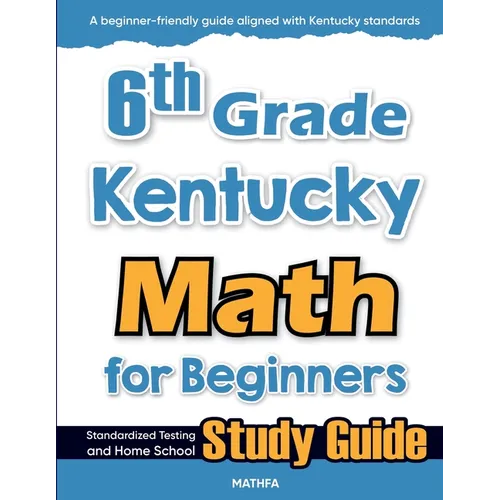 6th Grade Kentucky Math for Beginners: Standardized Testing and Home School Study Guide - Paperback