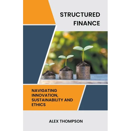 Structured Finance: Navigating Innovation, Sustainability and Ethics - Paperback