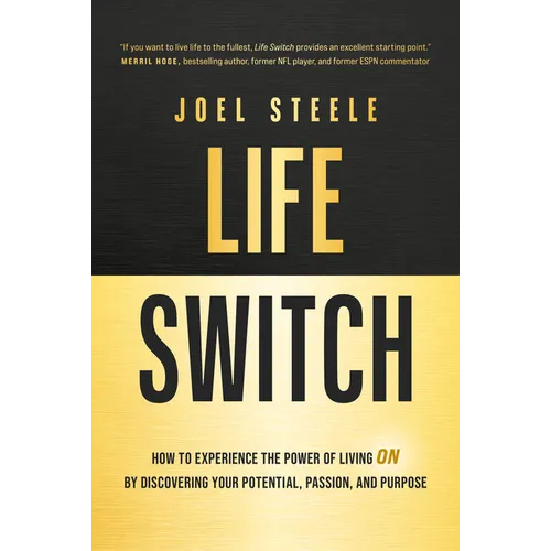 Life Switch: How to Experience the Power of Living on by Discovering Your Potential, Passion, and Purpose