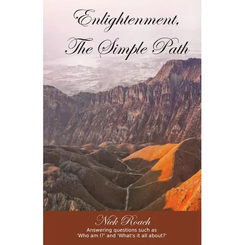 Enlightenment, The Simple Path: Answering questions such as 'Who am I?' and 'What's it all about?' - Paperback