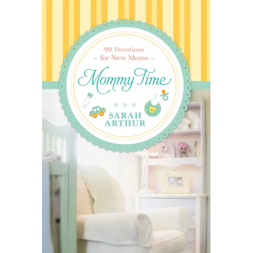 Mommy Time: 90 Devotions for New Moms - Hardcover