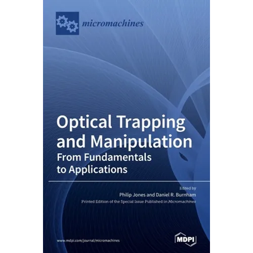 Optical Trapping and Manipulation: From Fundamentals to Applications