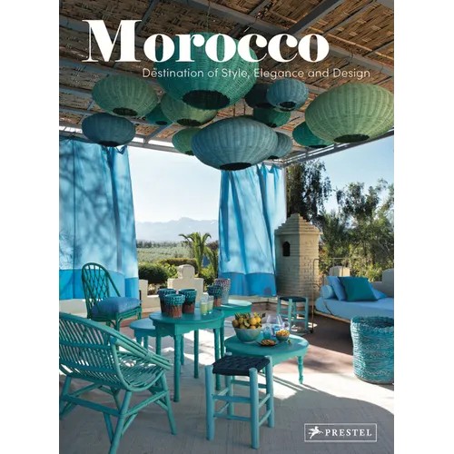Morocco: Destination of Style, Elegance and Design - Hardcover