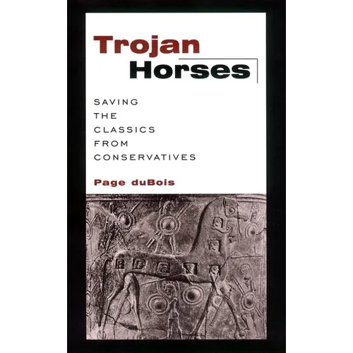 Trojan Horses: Saving the Classics from Conservatives - Hardcover