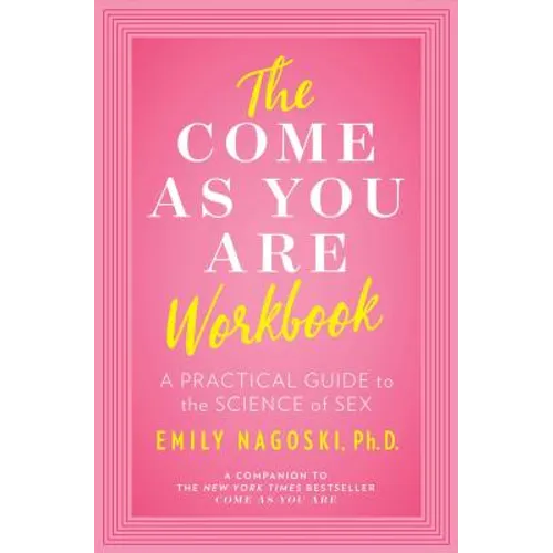 The Come as You Are Workbook: A Practical Guide to the Science of Sex
