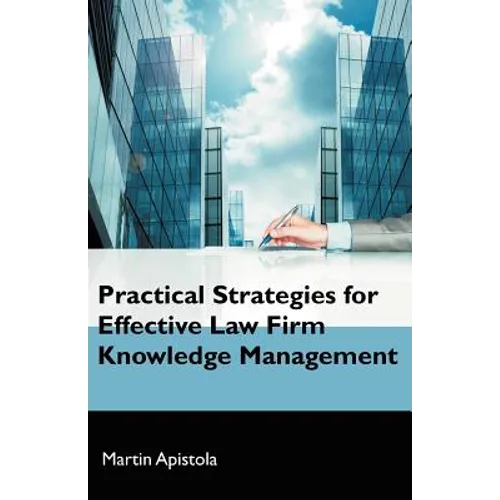 Practical Strategies for Effective Law Firm Knowledge Management - Paperback