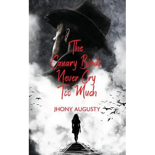 The Canary Birds Never Cry Too Much - Paperback