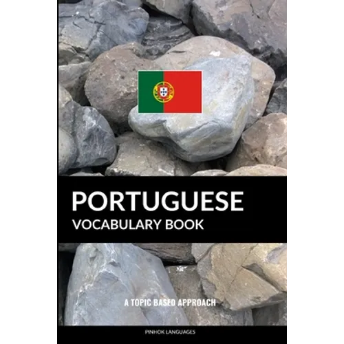 Portuguese Vocabulary Book: A Topic Based Approach - Paperback