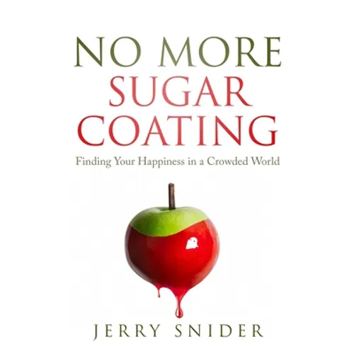 No More Sugar Coating: Finding Your Happiness in a Crowded World - Paperback