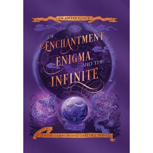 Of Enchantment, Enigma, and the Infinite: An Anthology - Hardcover