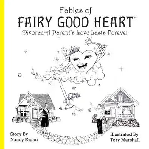 Fables of Fairy Good Heart: Divorce-A Parent's Love Lasts Forever - Paperback