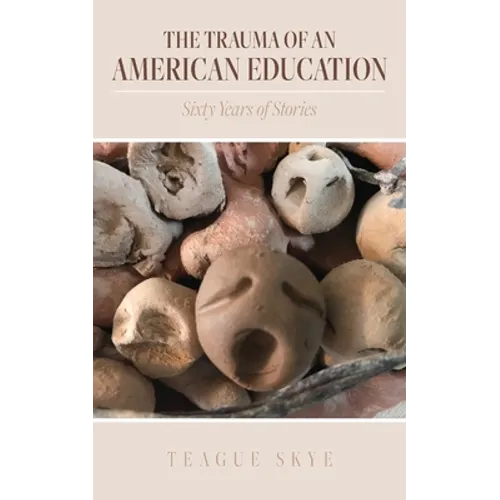The Trauma of an American Education: Sixty Years of Stories - Paperback