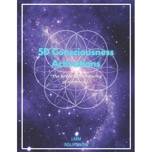 5D Consciousness Activations: The Great Remembering of Humanity