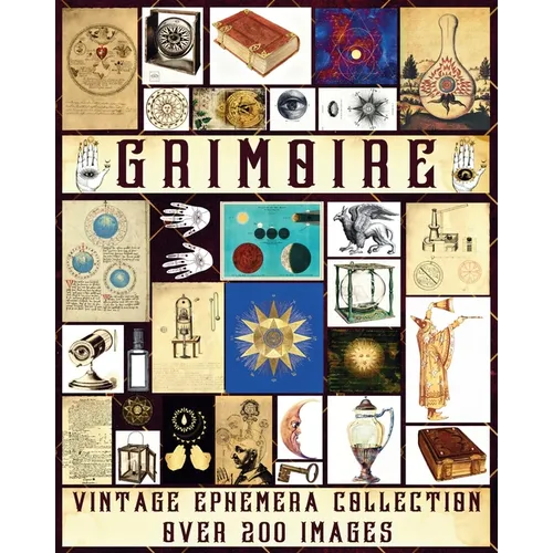 Grimoire Vintage Ephemera Collection: Over 200 Unique Images for Junk Journals, Scrapbooking, Collage Art, Decoupage - Paperback