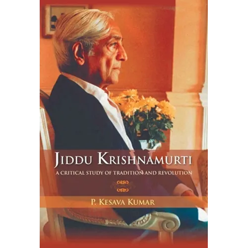 Jiddu Krishnamurti (A Critical Study Of Tradition And Revolution - Hardcover