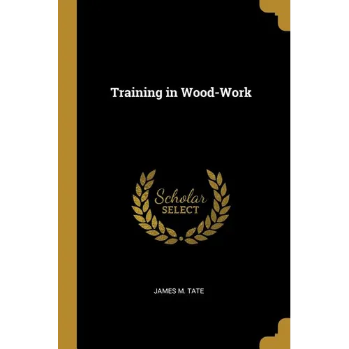 Training in Wood-Work - Paperback