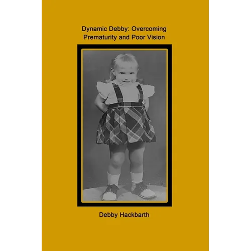 Dynamic Debby: Overcoming Prematurity and Poor Vision - Paperback
