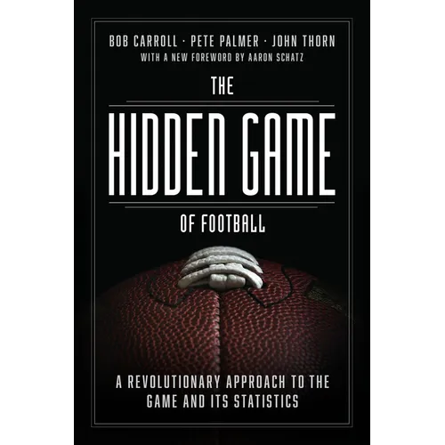 The Hidden Game of Football: A Revolutionary Approach to the Game and Its Statistics - Paperback