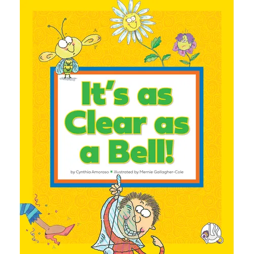 It's as Clear as a Bell!: (And Other Curious Things We Say) - Library Binding
