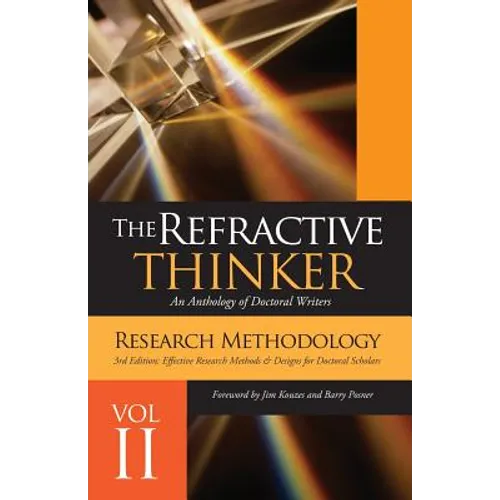The Refractive Thinker(c): Vol II Research Methodology Third Edition: Effective Research Methods & Designs for Doctoral Scholars - Paperback