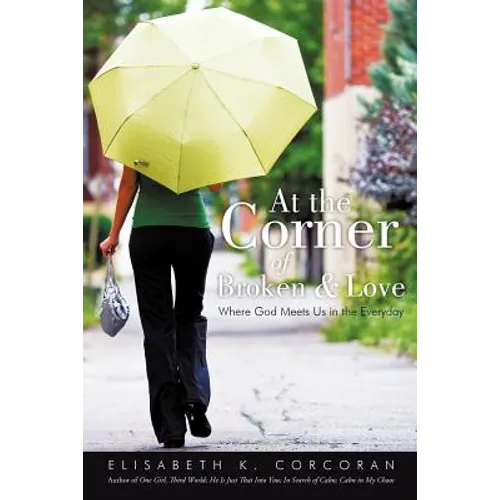 At the Corner of Broken & Love: Where God Meets Us in the Everyday - Paperback