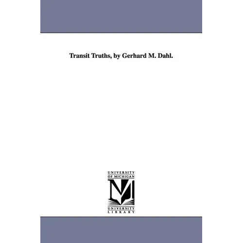 Transit Truths, by Gerhard M. Dahl. - Paperback