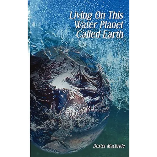 Living on This Water Planet Called Earth - Paperback