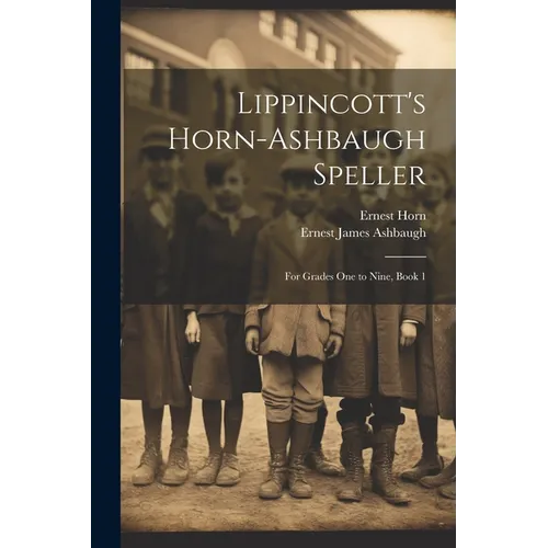 Lippincott's Horn-Ashbaugh Speller: For Grades One to Nine, Book 1 - Paperback