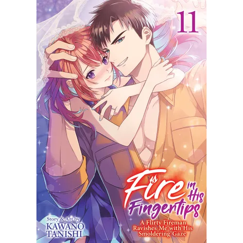 Fire in His Fingertips: A Flirty Fireman Ravishes Me with His Smoldering Gaze Vol. 11 - Paperback