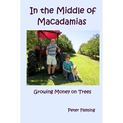 In the Middle of Macadamias: Growing Money on Trees - Paperback