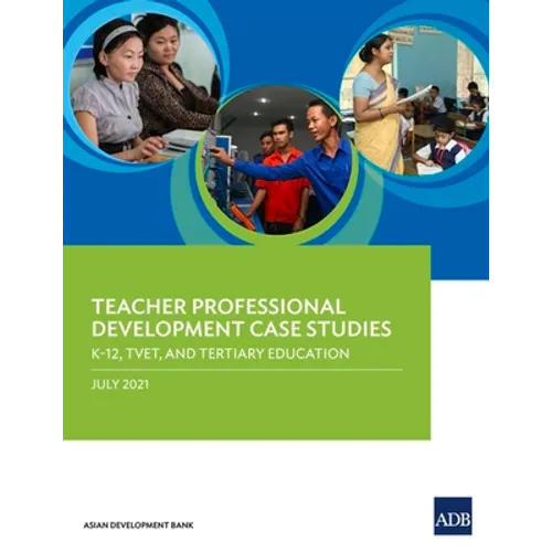 Teacher Professional Development Case Studies: K-12, Tvet, and Tertiary Education - Paperback