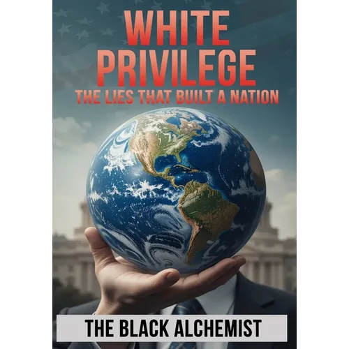 White Privilege: The Lies That Built A Nation - Paperback