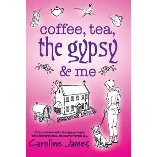 Coffee, Tea, The Gypsy & Me by Caroline James - Paperback