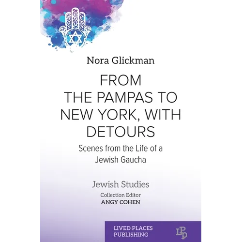 From the Pampas to New York, with Detours: Scenes from the Life of a Jewish Gaucha - Paperback