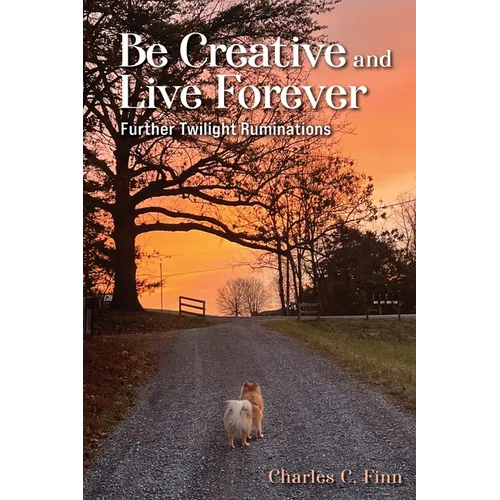 Be Creative and Live Forever - Paperback