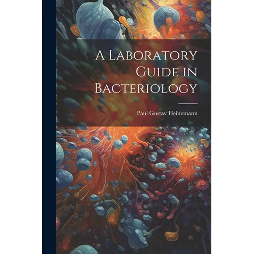 A Laboratory Guide in Bacteriology - Paperback